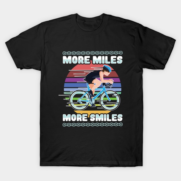 Cyclist - More Miles More Smiles T-Shirt by Kudostees